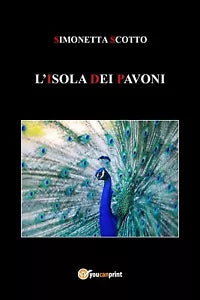 L Isola dei Pavoni di Simonetta Scotto Youcanprint, 2018