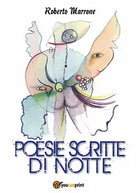 Poesie scritte di notte di Roberto Marrone, 2016, Youcanprint