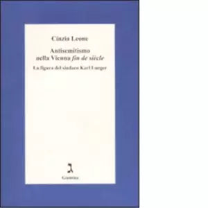 Antisemitismo nella Vienna fin de si cle di Cinzia Leone