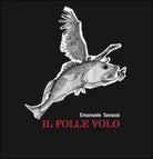 Il folle volo di Emanuele Savassi Youcanprint 2013