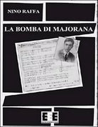 La bomba di Majorana di Antonino Raffa, 2013, Eee-edizioni Esordienti