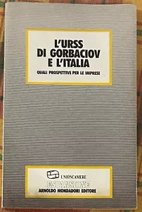L URSS di Gorbaciov e l Italia Quali prospettive per le imprese di Unioncamere