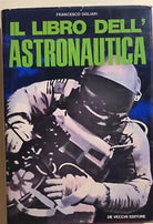 Il libro dell’astronautica di Francesco Ogliari, 1972, De Vecchi Editore
