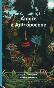 Amore e antropocene di Dale Jamieson