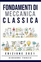 Fondamenti di Meccanica Classica Edizione 2021 di Giovanni Tonzig 2021 Indip
