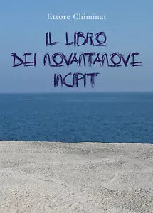 Il libro dei novantanove incipit di Ettore Chiminat, 2021, Youcanprint