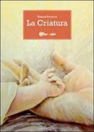 La criatura di Tiziana Prontera, 2011, Youcanprint