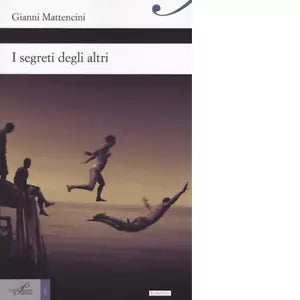 I segreti degli altri di Gianni Mattencini