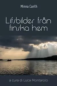 Lifsbilder fran finska hem di Minna Canth, L. Montarolo, 2018, Youcanprint