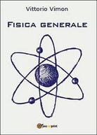 Fisica generale di Vittorio Vimon, 2013, Youcanprint