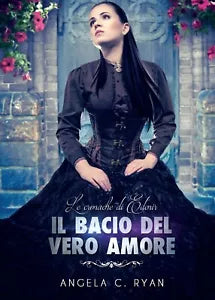 Il bacio del vero amore di Angela C. Ryan, 2016, Youcanprint