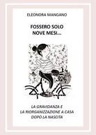Fossero solo nove mesi... La gravidanza e la riorganizzazione a casa dopo la nas