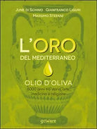 L’oro del Mediterraneo. Olio d’oliva. 6000 anni tra storia, arte, medicina