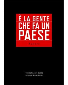 E’ La Gente Che Fa Un Paese. Aquara - Guy Marino, 2019, Edizioni Magna Grecia