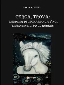 Cerca, trova: l’enigma Di Leonardo Da Vinci, l’indagine Di Paul Rubens -Rosselli