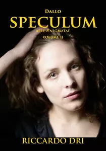 Dallo Speculum alle Aenigmate Vol. II° di Riccardo Dri, 2018, Youcanprint