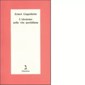 L ebraismo nella vita quotidiana di Ernest Gugenheim