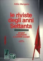 Le riviste degli anni Settanta gruppi, movimenti e conflitti sociali di Attilio