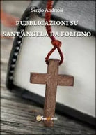 Pubblicazioni su Sant’Angela Da Foligno - Sergio Andreoli, 2014, Youcanprint