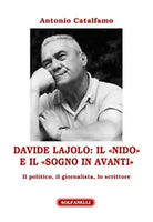 DAVIDE LAJOLO Il «Nido» e il «Sogno in avanti» - ntonio Catalfamo, Solfanelli