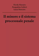 Il minore e il sistema processuale penale - Massaro,lettieri,morrone, 2018,