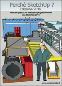 Perche SketchUp? Manuale pratico per realizzare progetti esecutivi con SketchUp