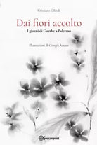 Dai fiori accolto I giorni di Goethe a Palermo di Cristiano Gilardi
