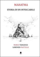 Mahatma. Storia di un intoccabile, Lorenzo Piattelli, Marco Tangocci, 2015