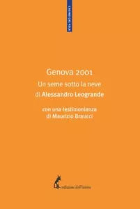 Genova 2001. Un seme sotto la neve di Alessandro Leogrande, 2021, Edizioni Del