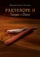 Partenope II: sangue e onore di Francesco Lutri, 2019, Youcanprint