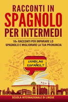 Racconti in spagnolo per intermedi. Scuola di lingue Internazionale di Scuola Di