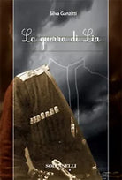 LA GUERRA DI LIA di Silva Ganzitti, Solfanelli Edizioni