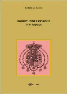 Inquietudine e passione in Vincenzo Padula - Fedele De Giorgi, 2014, Youcanpri