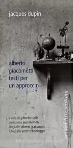 Alberto Giacometti Testi per un approccio di Jacques Dupin
