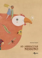 Ad abbracciar nessuno di Arianna Papini