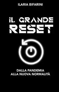 Ilaria Bifarini - Il Grande Reset Dalla pandemia alla nuova normalita