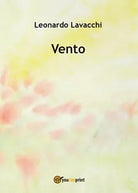 Vento di Leonardo Lavacchi, 2017, Youcanprint