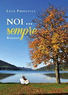 Noi...Sempre di Luca Pavolucci, 2019, Youcanprint