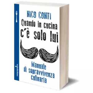 Quando in cucina c’e solo lui di Nico Conti, 2013, Iacobelli Editore