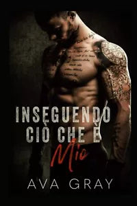 Inseguendo Ci che Mio di Ava Gray