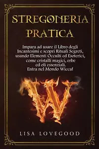 Stregoneria pratica Impara ad usare il Libro degli Incantesimi e scopri Rituali