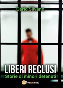 Liberi reclusi - Carlo Silvano, 2019, Youcanprint