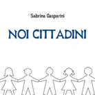 Noi Cittadini di Sabrina Gasparini, 2018, Youcanprint