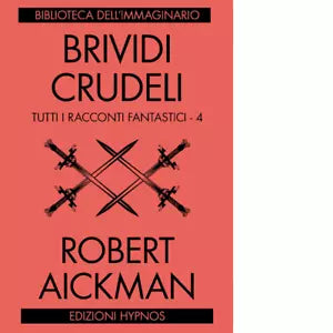 Brividi crudeli Tutti i racconti fantastici vol 4 di Robert Aickman
