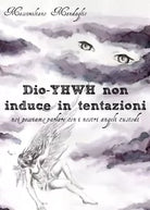 Dio YHWH non induce in tentazioni - Massimiliano Mandaglio, 2017, Youcanprint
