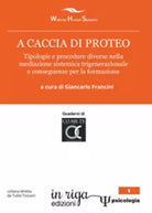 A caccia di Proteo. Tipologie e procedure nella mediazione sistemica trigenerazi