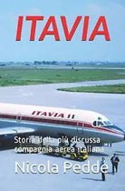 Itavia Storia della pi discussa compagnia aerea italiana di Nicola Pedde