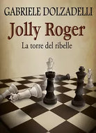 Jolly Roger Vol.4: La torre del ribelle di Gabriele Dolzadelli, 2017