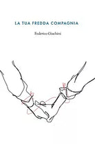 La tua fredda compagnia di Federico Giachini, 2019, Youcanprint