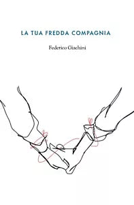 La tua fredda compagnia di Federico Giachini, 2019, Youcanprint